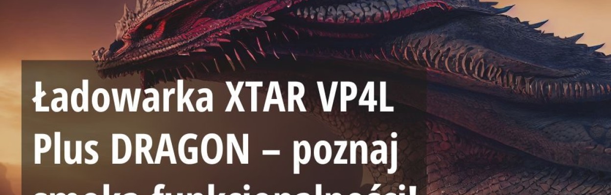 Ładowarka XTAR VP4L Plus DRAGON - poznaj smoka funkcjonalności!